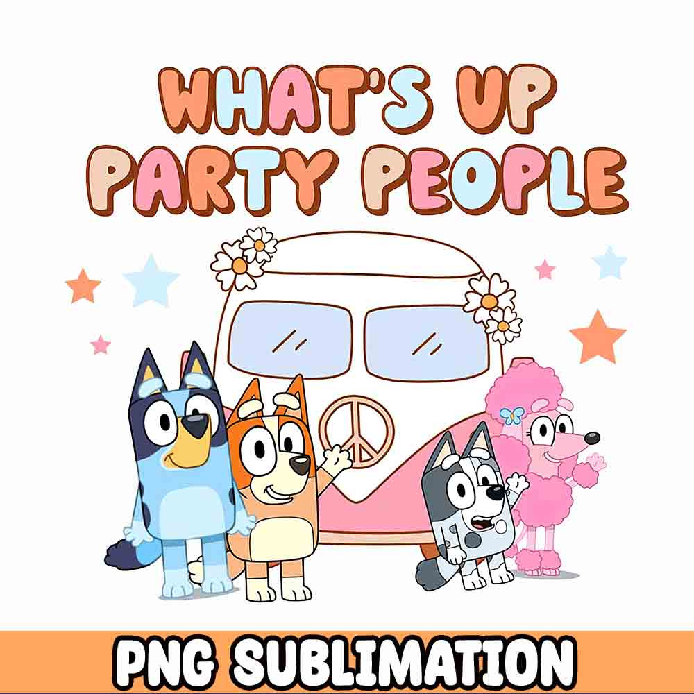 Bluey Family Party Png, What's Up Party People PNG Bluey Heeler Instant Download png.jpg