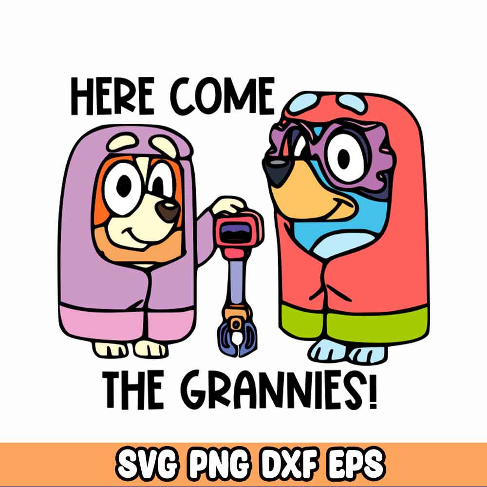 Here come the Grannies svg, Bundle Bluey SVG Bundle,,Bluey PNG, Bluey Layered Svg Svg off file.jpg