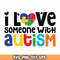 Love Someone svg, autism png files, autism awareness svg, Autism Puzzle Svg, autism svg for cricut.jpg