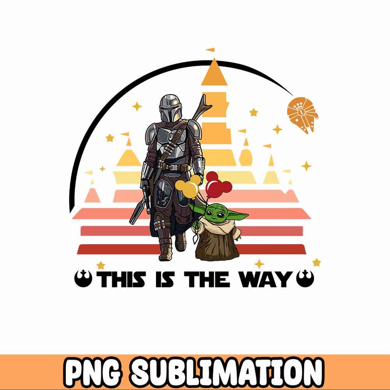 This Is The Way SVG Sublimation, May the Fourth Png, Star Wars Characters Png, Galaxys Edge Png Digital Download.jpg