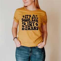 it's a good day to teach tiny humans, tiny humans, teacher gift shirt, funny teacher shirt, teach shirt, retro teacher s