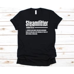 steamfitter 1. someone who makes precision shirt, gift for steamfitters, pipefitters shirt, water pipe technicians shirt
