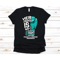 her fight is my fight shirt, gift for fragile x syndrome fighter, fragile x syndrome, genetic condition, fxs, teal boxin