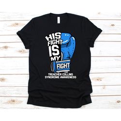 his fight is my fight shirt, gift for tcs fighter, treacher collins syndrome, mandibulofacial dysostosis, treacher colli