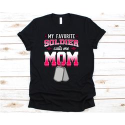 my favorite soldier calls me mom, usa, american, soldier shirt, soldier gift , military shirt, soldier, parent, mother