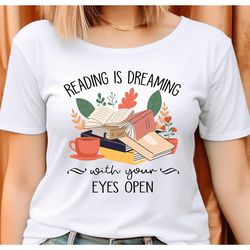 reading is dreaming with your eyes open shirt, librarian book shirt,reading shirt,books shirt ,teacher gift book lover g