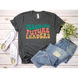 teaching future leaders shirt, teacher team shirts, teachers outfit, teacher gifts, teacher motivational t-shirt, teache