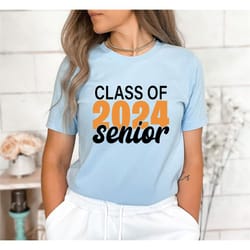 class of 2024 senior shirt, graduation shirt, 2024 graduation shirt, class of 2024 shirt, senior class shirt, high schoo