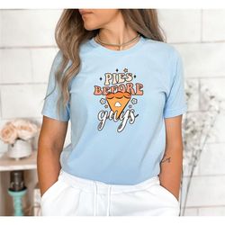 pies before guys shirt, thanksgiving shirt, happy turkey day shirt, thanksgiving dinner shirt, fall shirt, family thank