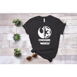 choose wisely shirt, star wars shirt, disney shirts, disney star wars, family matching shirts, galaxys edge, darth vadar
