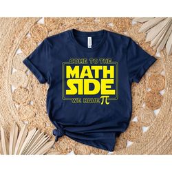 come to the math side we have pi shirt, math teacher shirt, pi day shirt, funny math shirt, gift for math teacher, pi da