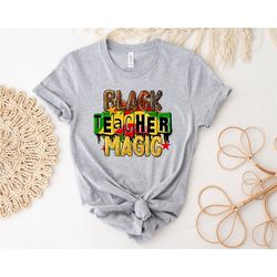 black history month shirt, black teacher magic shirt, black lives matter t-shirt, black teacher pride shirt, black educa