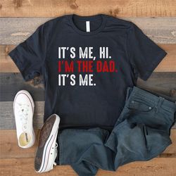 it's me hi i'm the dad shirt, swiftie dad shirt, swiftie gift, funny shirt for swiftie dad, father's day gift, best dad