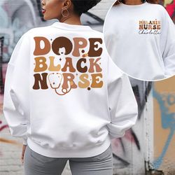 dope black nurse shirt, black history shirt, black nurse shirt, gift for nurse, black history month, melanin nurse, rn,