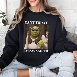 sarcastic shirt, funny saying shirt, funny shirt, shirt with saying, quote tee, shrek, humorous t shirt, cant today im s
