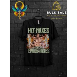 hit maxes evade taxes mike ohearn funny meme gym tshirt gift,,don&39t hurt me muscle shirt for boys funoversized funny p