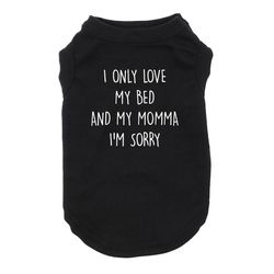 dog shirt memes and parody i only love my bed