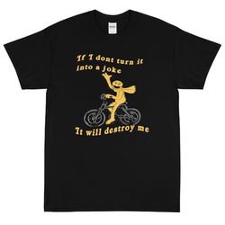 if i don&39t turn it into a joke meme short sleeve t-shirt
