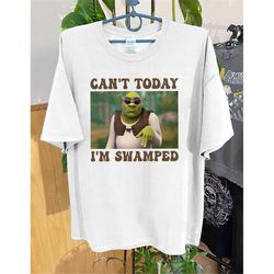 can&39t today i&39m swamped funny shrek shirt - funny shirts, gift shirt, parody tee, tiktok, shrek, trendy tees, meme s