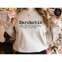 sarchotic, sarcasm sweatshirt, sarcastic sweatshirt, funny sarcasm sweatshirt, sarcastic humor sweatshirt, sarcasm gift,