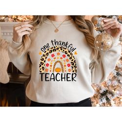 one thankful teacher shirt, thanksgiving sweatshirt, teacher sweatshirt, teacher fall shirt, fall sweatshirt, thanksgivi
