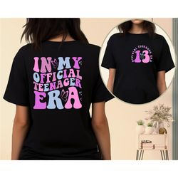 in my official teenager era shirt, sweet thirteen gift, 13th birthday gift for girls, thirteen birthday shirt, teenager