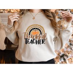 thankful teacher shirt, thanksgiving sweatshirt, teacher sweatshirt, teacher fall shirt, fall sweatshirt, thanksgiving s
