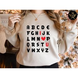 alphabet love sweatshirt, i love you sweatshirt, teacher sweatshirt, abc love you sweatshirt, valentine tee, valentine a