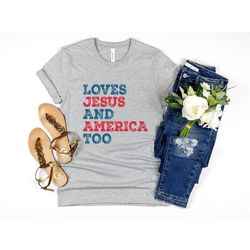 loves jesus and america too shirt or sweatshirt, unisex song inspired patriotic graphic tee