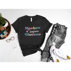 maslow before blooms shirt, special education shirt, school counselor shirt, school psychologist shirt, behavior analyst