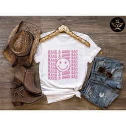 have a good day shirt, positive aesthetic shirt, funny gift for her, boho motivational shirt, positive gifts, valentine'