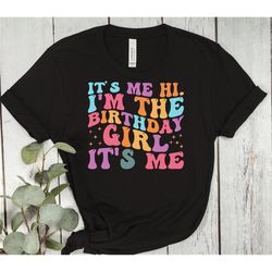 trendy shirts for birthday girl shirt, it&39s me hi, i&39m the birthday girl it&39s me t-shirt, birthday gift, gift for