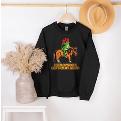 even cowboys get tummy aches sweathirt, cowboys tummy aches sweatshirt, even cowboys get tummy aches sweatshirt