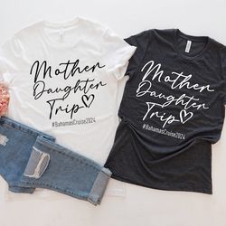 mother daughter trip shirt, motherhood t-shirt, mothers day gift, mother daughter tshirt, christmas gift shirt
