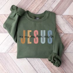 jesus the way the truth the life sweatshirt, womens religious sweatshirt, faith sweatshirt, christian sweatshirt, bible