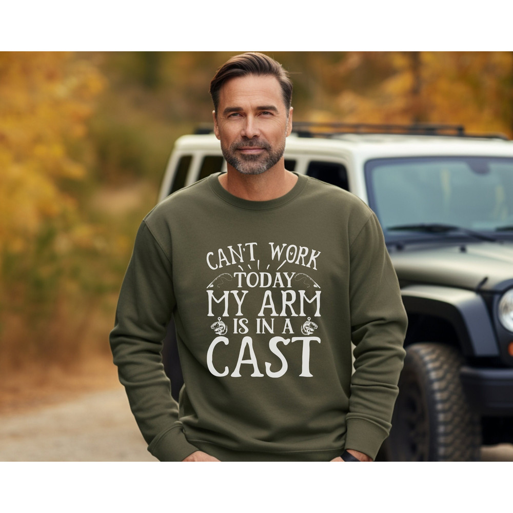 Can't Work Today My Arms In A Cast Sweatshirt & Hoodie, Mens Fishing T shirt, I Cant Work My Arm is in a Cast, Funny Fishing, Fishing Shirt.jpg
