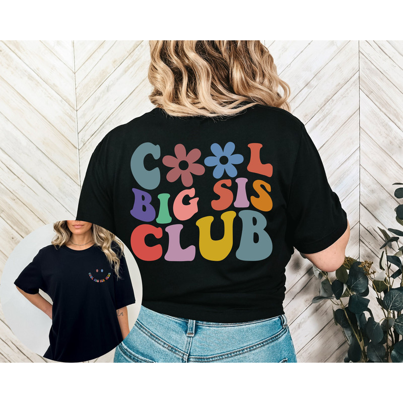 Cool Big Sis Club Shirt Front and Back, Cool Big Sis Shirt, Big Sis Gift, Big Sis Birthday Gift, Sister Gifts, Big Sis Sweatshirt, Big Sis.jpg