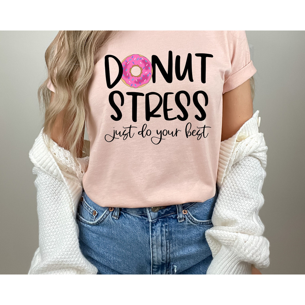 Donut Stress Just Do Your Best, Teacher Shirt, Testing Shirt, Kindergarten Teacher Tee, Field Trip Shirts for Teachers- Graphic Tee.jpg