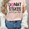 Donut Stress Just Do Your Best, Teacher Shirt, Testing Shirt, Kindergarten Teacher Tee, Field Trip Shirts for Teachers- Graphic Tee.jpg