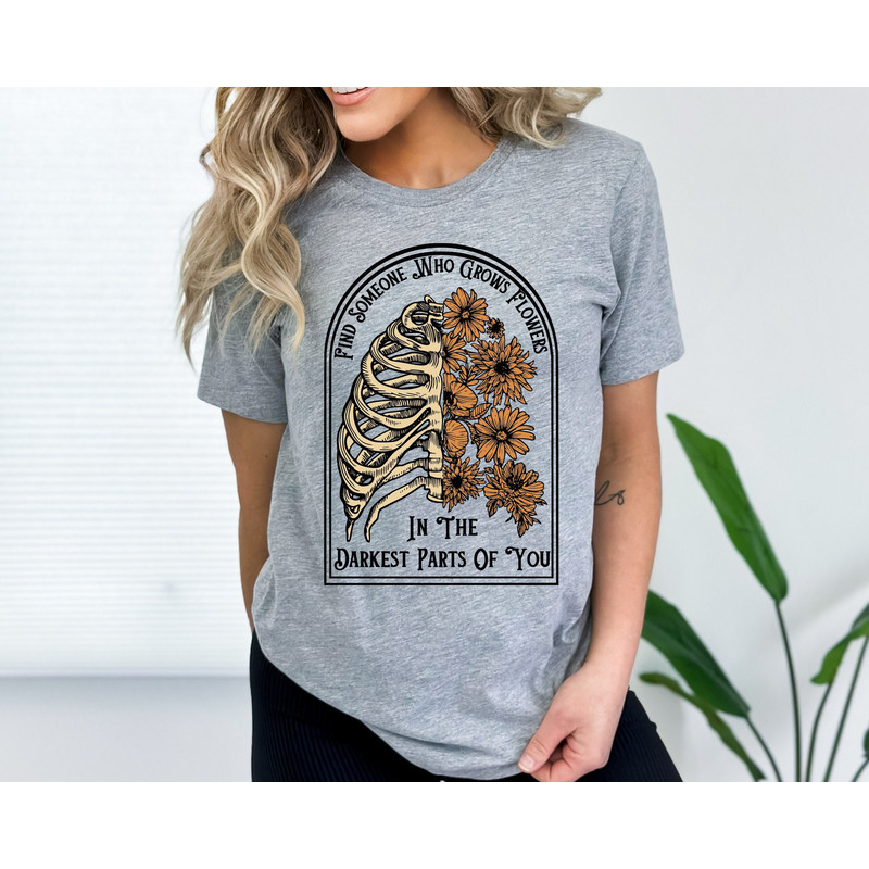 Find Someone Who Grows Flowers In The Darkest Parts Of You Shirt, Country Girl Shirt, Country Cowboys Gift.jpg