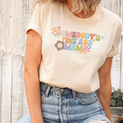 somebodys fine ass mama shirt, funny mama shirt, new mom shirt, pregnancy shirt, mothers day shirt, mom life gift tee, g