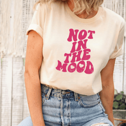 not in the mood shirt, aesthetic sweatshirt, mood shirt, positive shirt, heart mood shirt, positivity quotes shirt