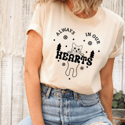 always in our hearts shirt, pet lover shirt, cat lover sweatshirt, christmas kitty love tee, christmas holiday pet memo