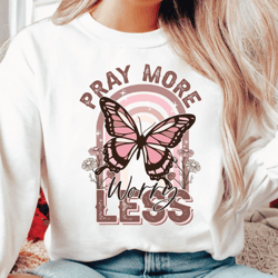 pray more worry less shirt, prayer inspirational sweatshirt, pray sweatshirt, bible verse pray gift shirt, trendy christ