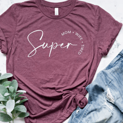 super mom shirt, super wife, super tired, funny mom shirt, mother's day gift, cool mom gifts, minimalist design, gift fo