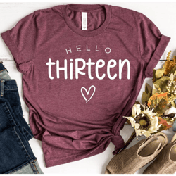 hello thirteen shirt for birthday party, 13th birthday girl shirt, 13 year old birthday gift, 13th birthday event shirt,
