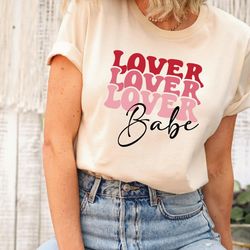 lover babe shirt, valentines day shirt, love shirt, cute valentines shirt, lover shirt, valentines day gift, valentines
