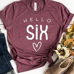 hello six shirt for birthday party, 6th birthday girl shirt, six year old birthday gift, sixth birthday event, sixth bda