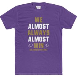 baltimore football fan - we almost always almost win - unisex cotton crew tee