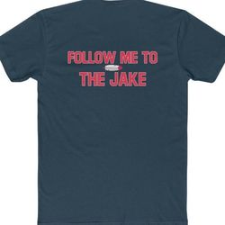 cleveland indians fan shirt follow me to the jake ohio baseball fan unisex cotton tee